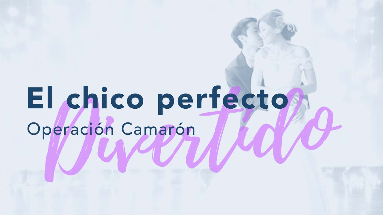 El chico perfecto - Operación Camarón
